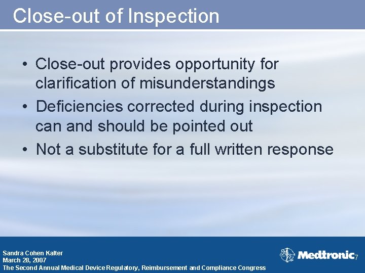 Close-out of Inspection • Close-out provides opportunity for clarification of misunderstandings • Deficiencies corrected