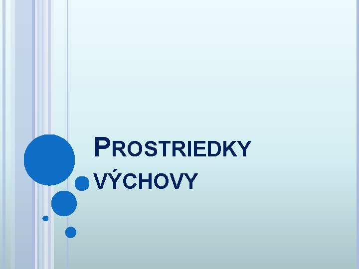 PROSTRIEDKY VÝCHOVY 