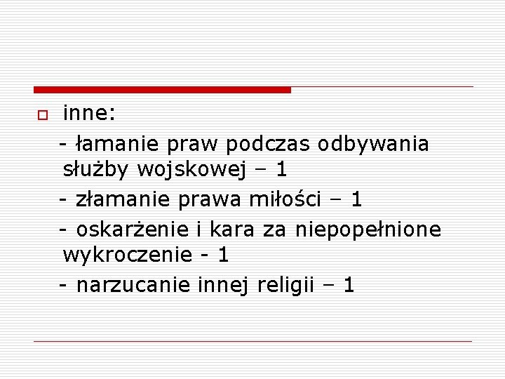 o inne: - łamanie praw podczas odbywania służby wojskowej – 1 - złamanie prawa