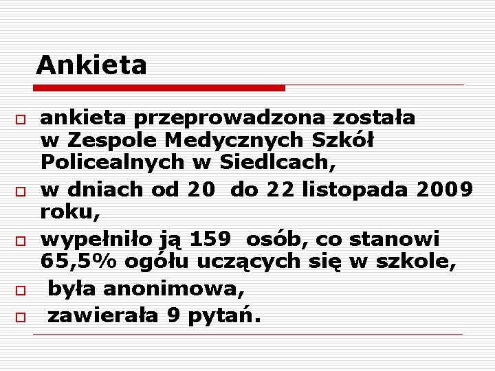 Ankieta o o o ankieta przeprowadzona została w Zespole Medycznych Szkół Policealnych w Siedlcach,