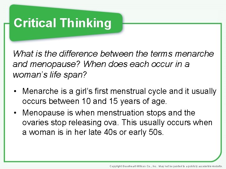 Critical Thinking What is the difference between the terms menarche and menopause? When does