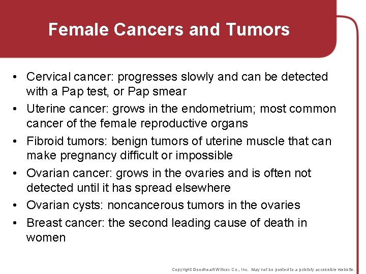 Female Cancers and Tumors • Cervical cancer: progresses slowly and can be detected with