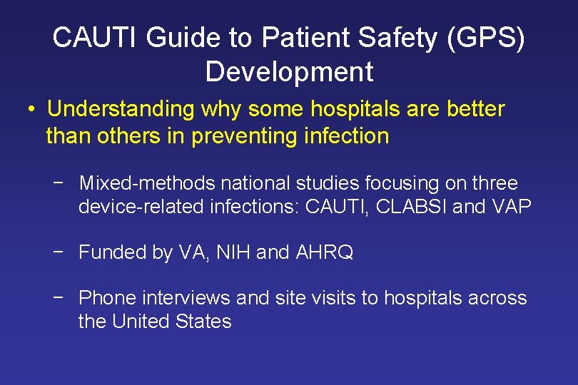 CAUTI Guide to Patient Safety (GPS) Development • Understanding why some hospitals are better