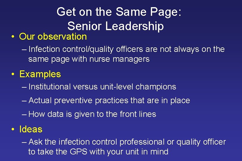 Get on the Same Page: Senior Leadership • Our observation ‒ Infection control/quality officers