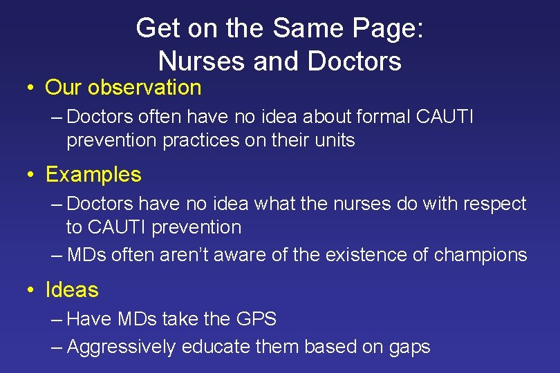 Get on the Same Page: Nurses and Doctors • Our observation ‒ Doctors often