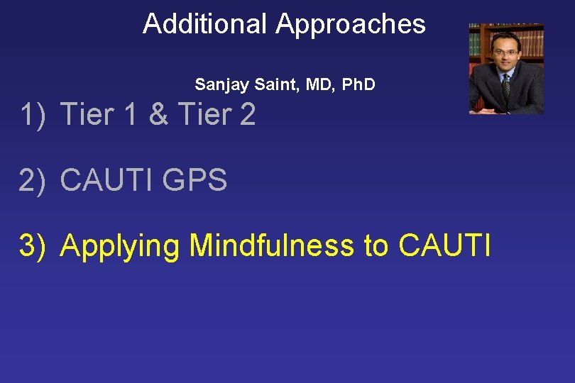 Additional Approaches Sanjay Saint, MD, Ph. D 1) Tier 1 & Tier 2 2)