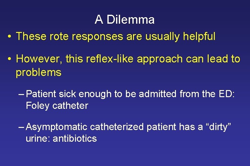 A Dilemma • These rote responses are usually helpful • However, this reflex-like approach