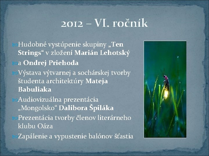 2012 – VI. ročník Hudobné vystúpenie skupiny „Ten Strings“ v zložení Marián Lehotský a