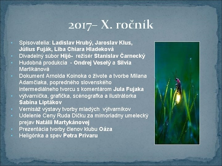 2017– X. ročník • • • Spisovatelia: Ladislav Hrubý, Jaroslav Klus, Július Fuják, Liba