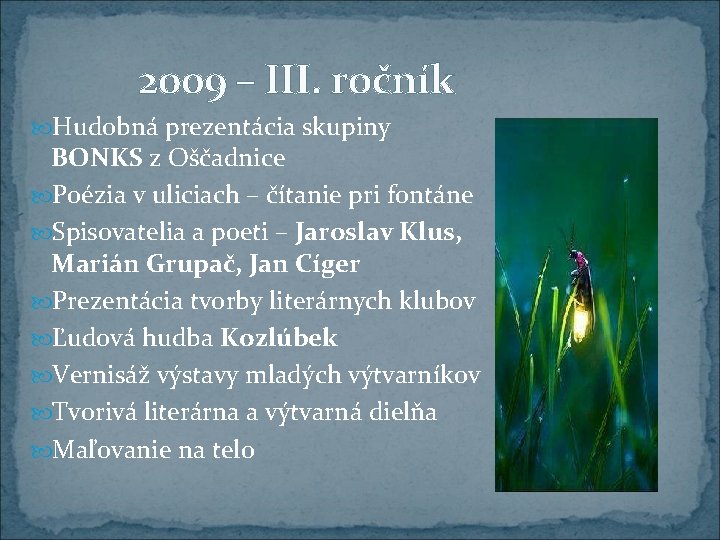 2009 – III. ročník Hudobná prezentácia skupiny BONKS z Oščadnice Poézia v uliciach –