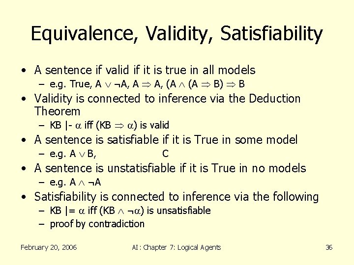 Equivalence, Validity, Satisfiability • A sentence if valid if it is true in all