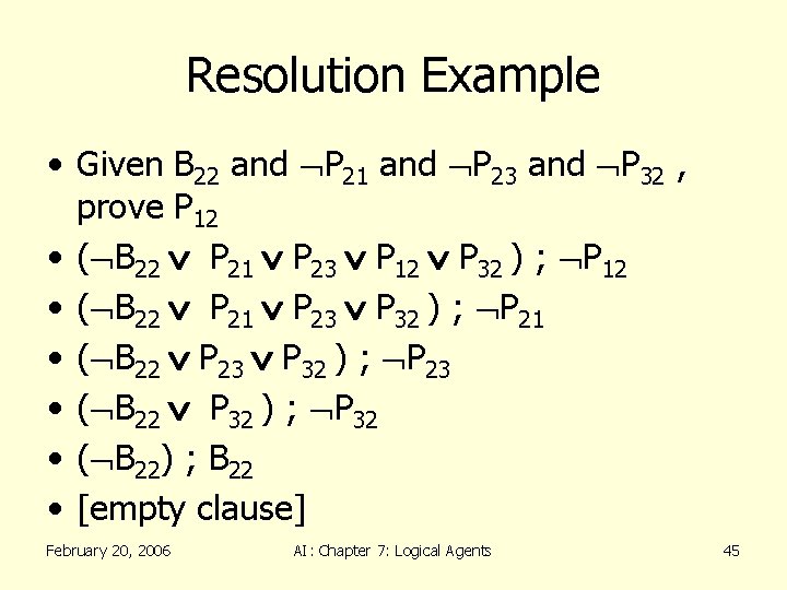 Resolution Example • Given B 22 and P 21 and P 23 and P