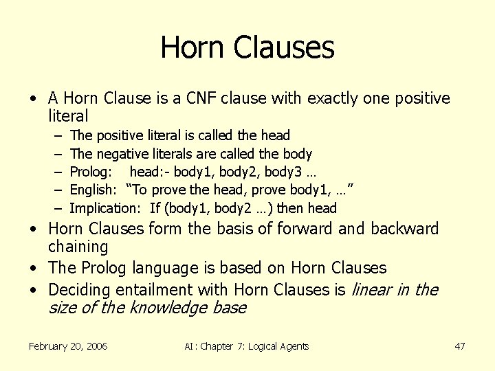 Horn Clauses • A Horn Clause is a CNF clause with exactly one positive