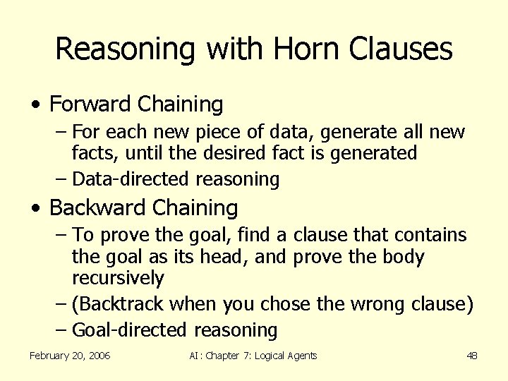 Reasoning with Horn Clauses • Forward Chaining – For each new piece of data,