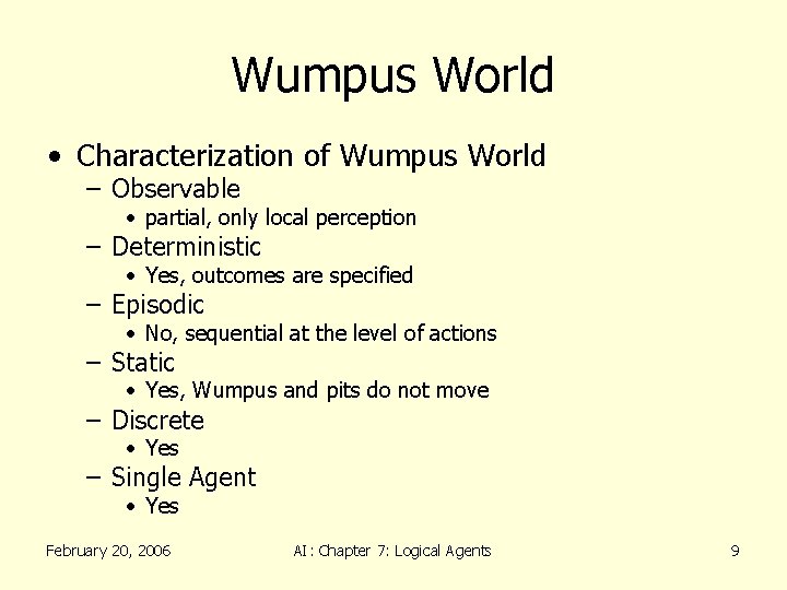 Wumpus World • Characterization of Wumpus World – Observable • partial, only local perception