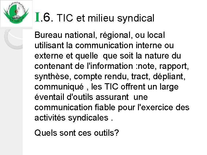  I. 6. TIC et milieu syndical Bureau national, régional, ou local utilisant la