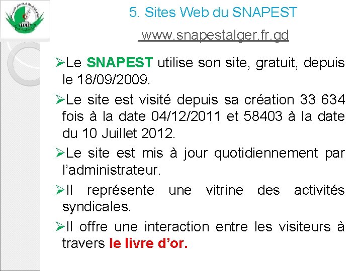 5. Sites Web du SNAPEST www. snapestalger. fr. gd ØLe SNAPEST utilise son site,