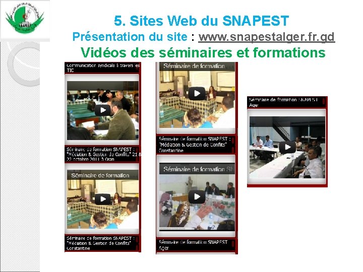 5. Sites Web du SNAPEST Présentation du site : www. snapestalger. fr. gd Vidéos