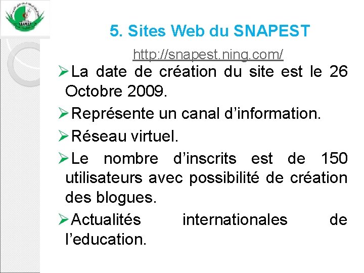  5. Sites Web du SNAPEST http: //snapest. ning. com/ ØLa date de création