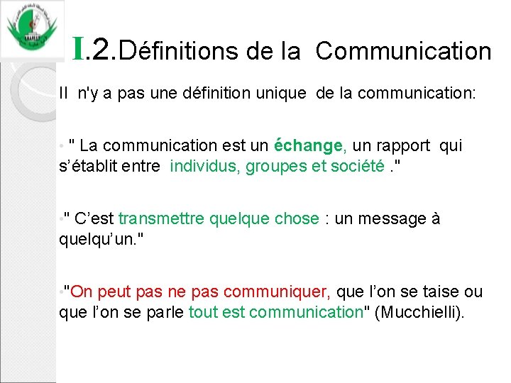 I. 2. Définitions de la Communication Il n'y a pas une définition unique de