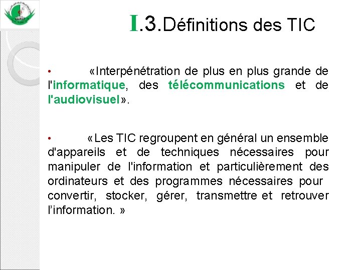  I. 3. Définitions des TIC • «Interpénétration de plus en plus grande de