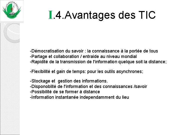  I. 4. Avantages des TIC -Démocratisation du savoir : la connaissance à la