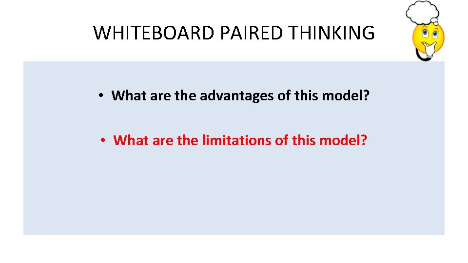 WHITEBOARD PAIRED THINKING • What are the advantages of this model? • What are
