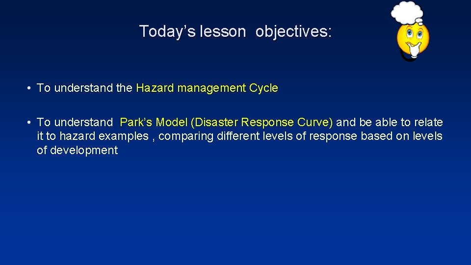 Today’s lesson objectives: • To understand the Hazard management Cycle • To understand Park’s