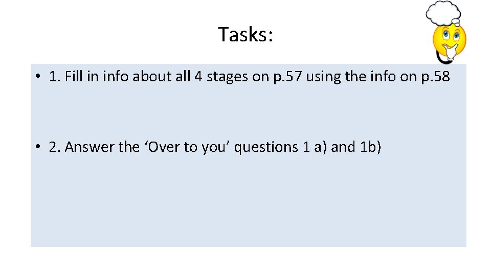 Tasks: • 1. Fill in info about all 4 stages on p. 57 using