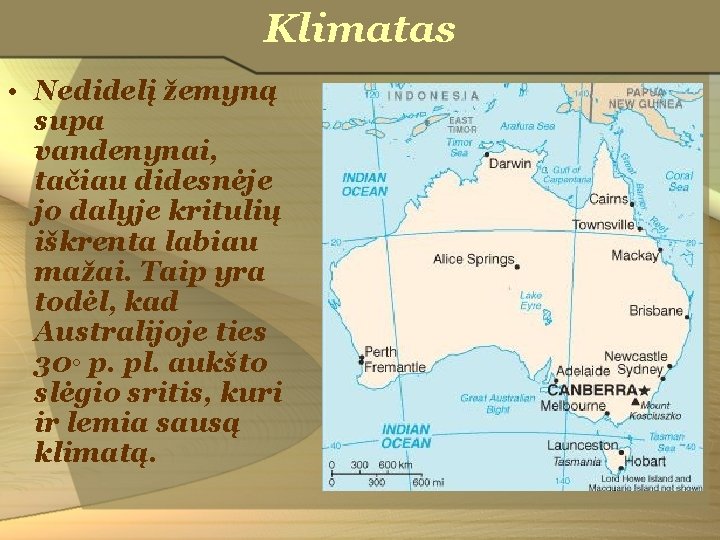 Klimatas • Nedidelį žemyną supa vandenynai, tačiau didesnėje jo dalyje kritulių iškrenta labiau mažai.