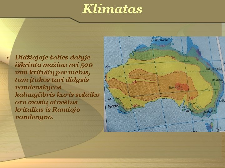 Klimatas • Didžiojoje šalies dalyje iškrinta mažiau nei 500 mm kritulių per metus, tam