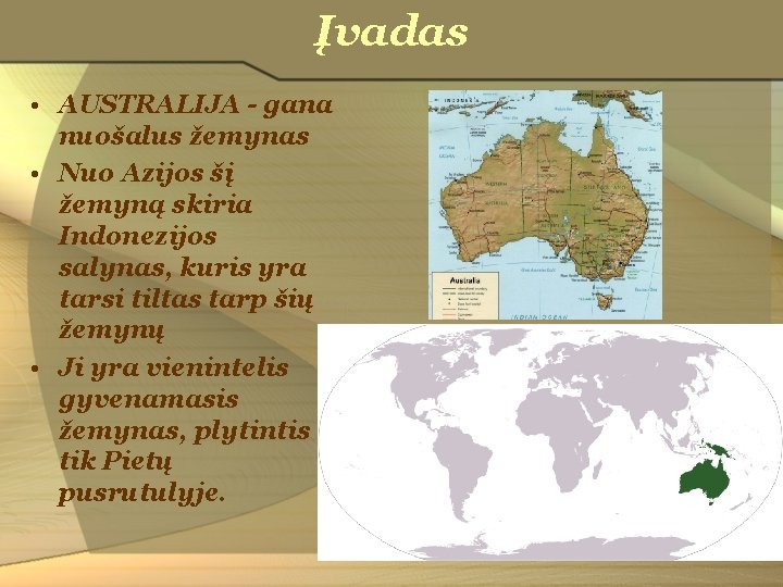 Įvadas • AUSTRALIJA - gana nuošalus žemynas • Nuo Azijos šį žemyną skiria Indonezijos