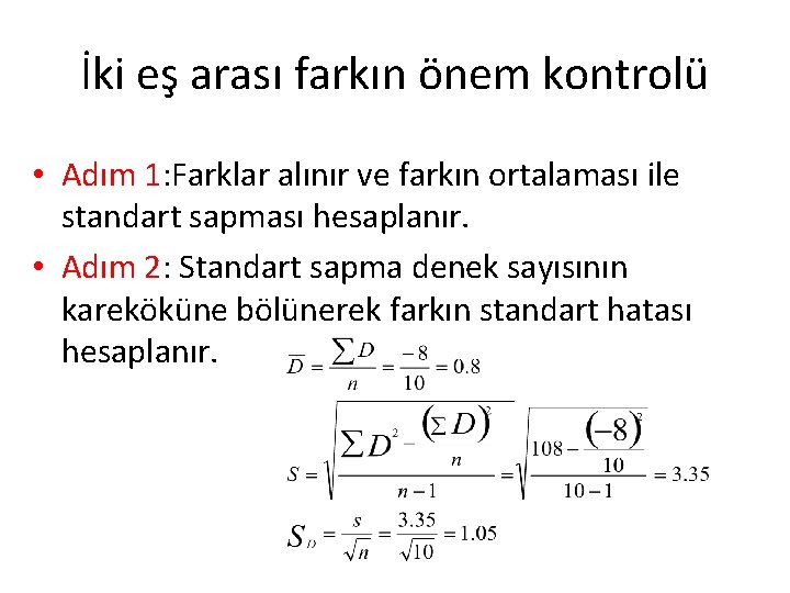 İki eş arası farkın önem kontrolü • Adım 1: Farklar alınır ve farkın ortalaması