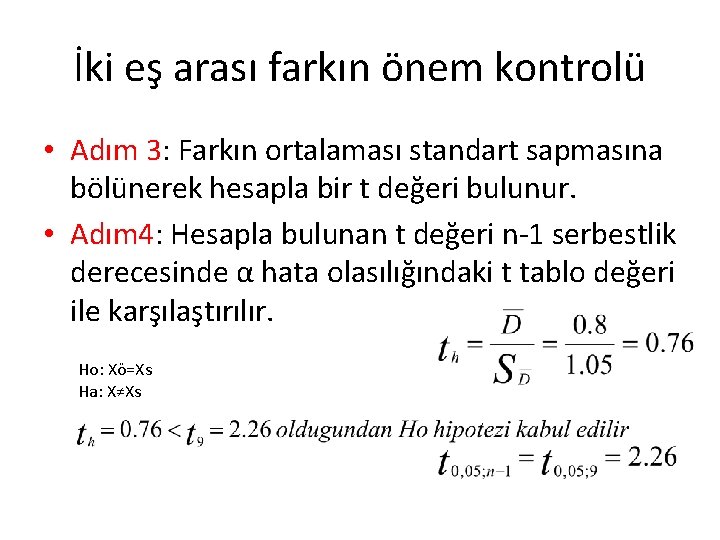 İki eş arası farkın önem kontrolü • Adım 3: Farkın ortalaması standart sapmasına bölünerek