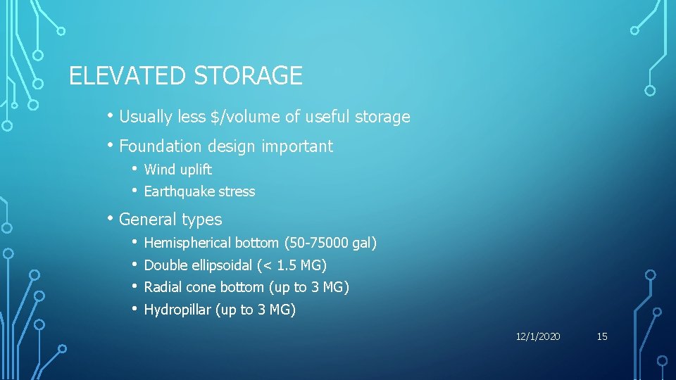 ELEVATED STORAGE • Usually less $/volume of useful storage • Foundation design important •