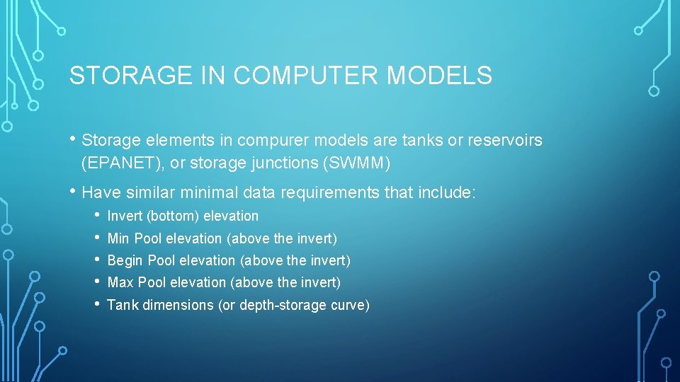 STORAGE IN COMPUTER MODELS • Storage elements in compurer models are tanks or reservoirs