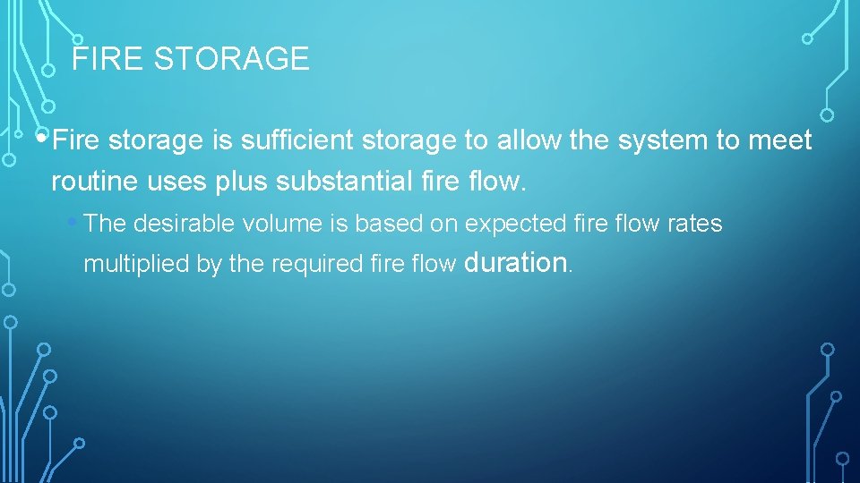FIRE STORAGE • Fire storage is sufficient storage to allow the system to meet
