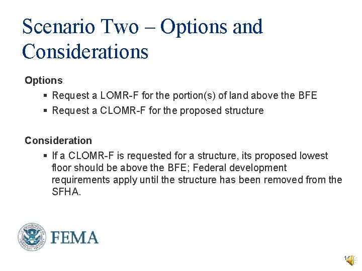 Scenario Two – Options and Considerations Options § Request a LOMR-F for the portion(s) Scenario Two – Options and Considerations Options § Request a LOMR-F for the portion(s)