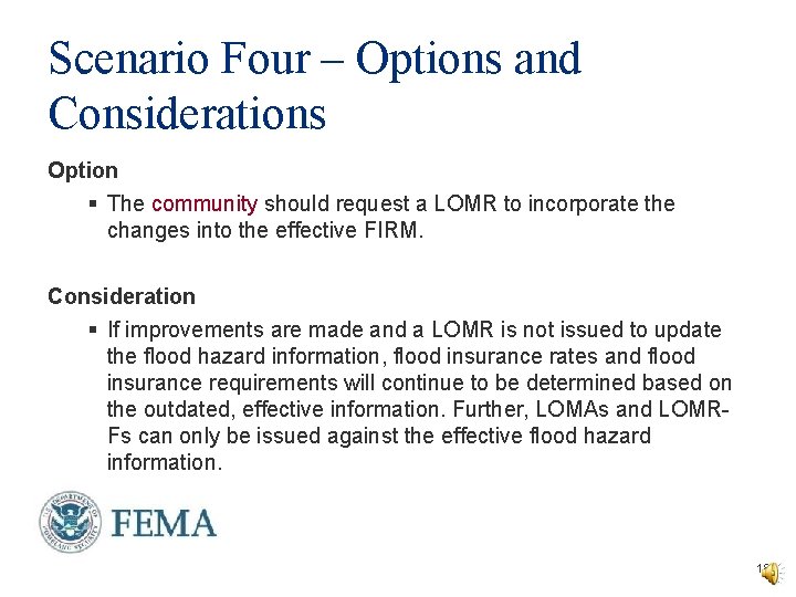 Scenario Four – Options and Considerations Option § The community should request a LOMR Scenario Four – Options and Considerations Option § The community should request a LOMR