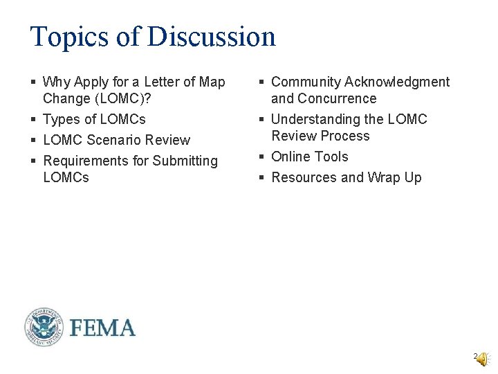 Topics of Discussion § Why Apply for a Letter of Map Change (LOMC)? §