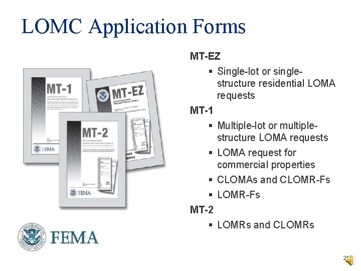 LOMC Application Forms MT-EZ § Single-lot or singlestructure residential LOMA requests MT-1 § Multiple-lot LOMC Application Forms MT-EZ § Single-lot or singlestructure residential LOMA requests MT-1 § Multiple-lot