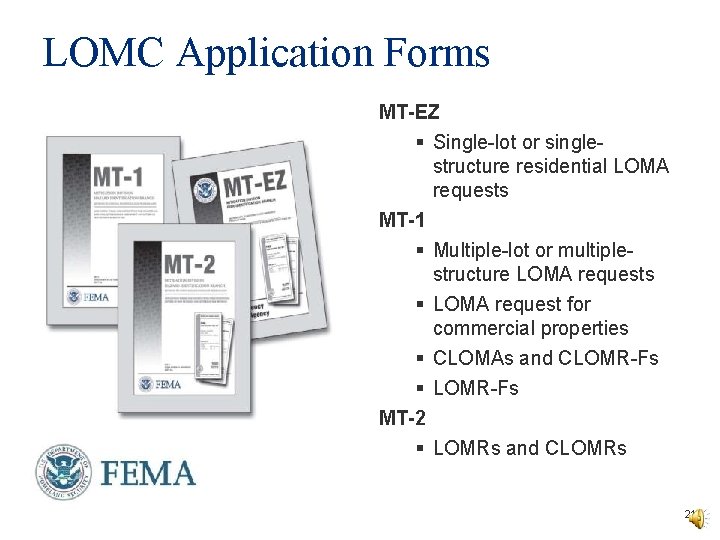 LOMC Application Forms MT-EZ § Single-lot or singlestructure residential LOMA requests MT-1 § Multiple-lot