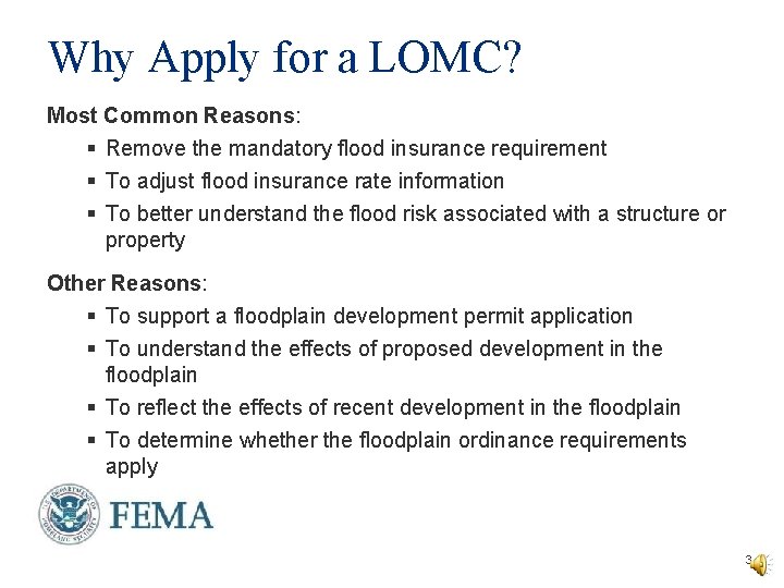 Why Apply for a LOMC? Most Common Reasons: § Remove the mandatory flood insurance Why Apply for a LOMC? Most Common Reasons: § Remove the mandatory flood insurance