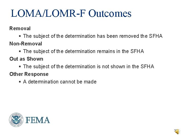 LOMA/LOMR-F Outcomes Removal § The subject of the determination has been removed the SFHA