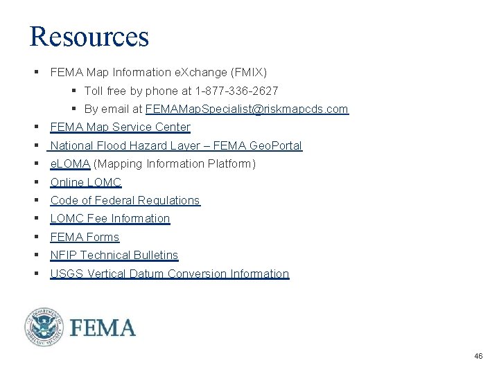 Resources § FEMA Map Information e. Xchange (FMIX) § Toll free by phone at