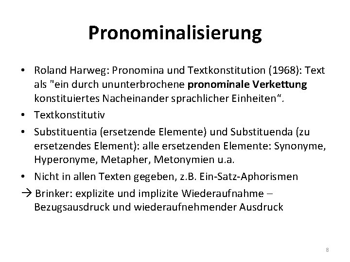 Pronominalisierung • Roland Harweg: Pronomina und Textkonstitution (1968): Text als "ein durch ununterbrochene pronominale