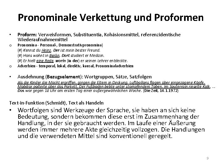 Pronominale Verkettung und Proformen • Proform: Verweisformen, Substituentia, Kohäsionsmittel, referenzidentische Wiederaufnahmemittel o Pronomina -