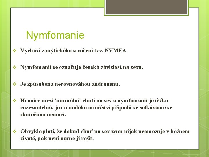 Nymfomanie v Vychází z mýtického stvoření tzv. NYMFA v Nymfomanií se označuje ženská závislost