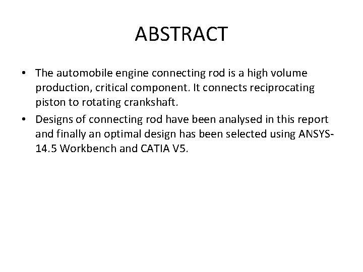 ABSTRACT • The automobile engine connecting rod is a high volume production, critical component.