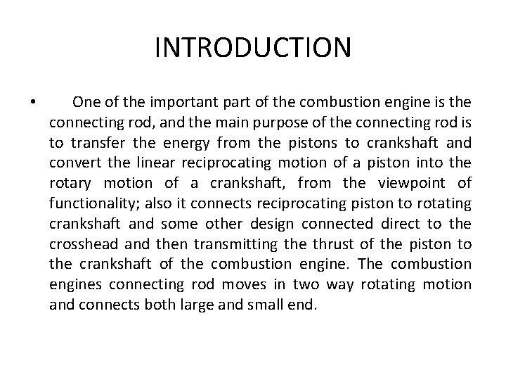 INTRODUCTION • One of the important part of the combustion engine is the connecting